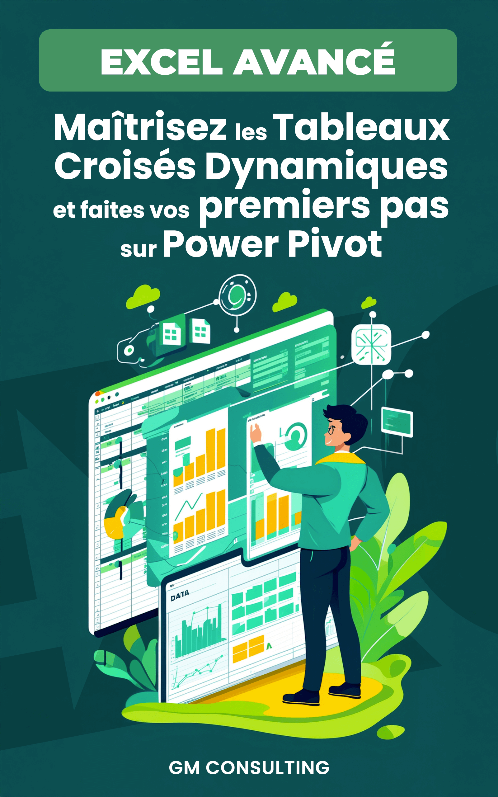 Couverture ebook mini formation excel avancé offerte par GMConsulting pour maitriser les tableaux et apprendre à utiliser Power Pivot